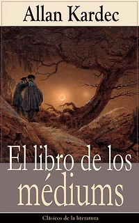 El libro de los médiums: Clásicos la literatura