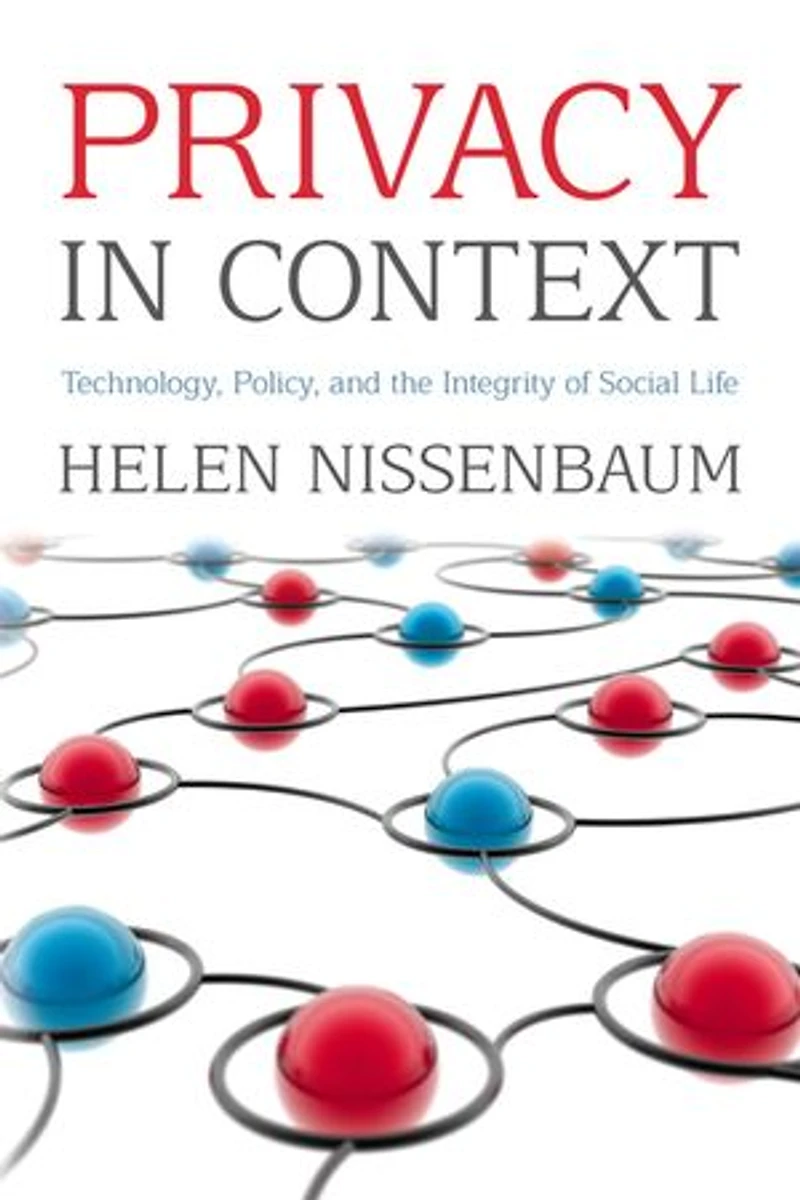 Privacy Context: Technology, Policy, and the Integrity of Social Life