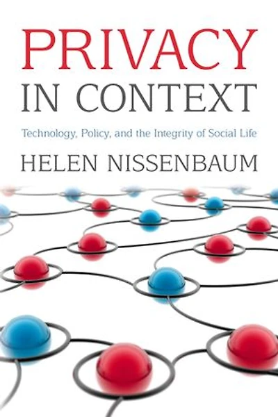Privacy Context: Technology, Policy, and the Integrity of Social Life