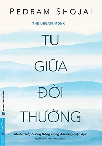 Tu Giữa Đời Thường - Minh triết phương Đông trong đời sống hiện đại