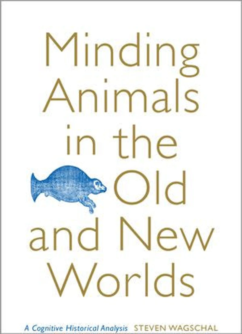 Minding Animals the Old and New Worlds: A Cognitive Historical Analysis