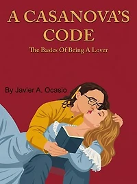A Casanova's Code: The Basics Of Being A Lover
