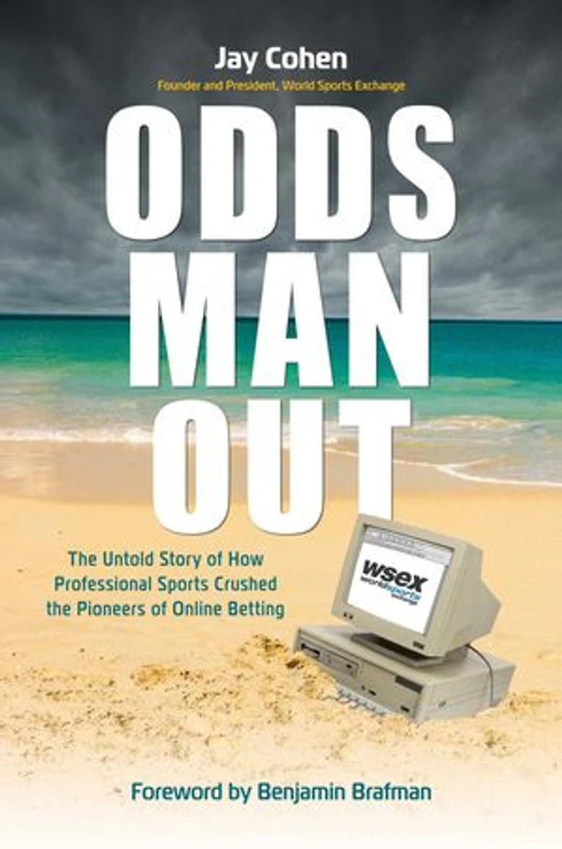 Odds Man Out: the Untold Story of How Professional Sports Crushed Pioneers Online Betting