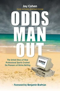 Odds Man Out: the Untold Story of How Professional Sports Crushed Pioneers Online Betting