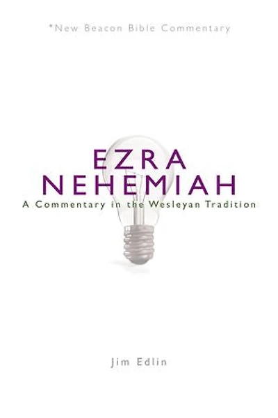 Nbbc, Ezra/Nehemiah: A Commentary the Wesleyan Tradition
