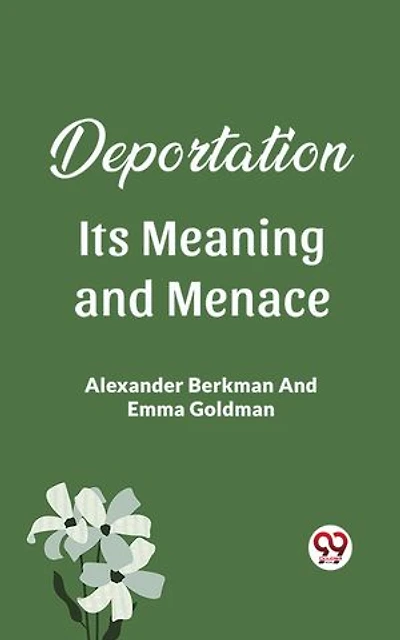 Deportation Its Meaning And Menace