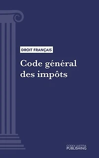Code général des impôts: Code intégral (droit français)