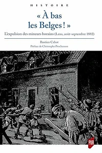 A bas les Belges !: l'expulsion des mineurs borains