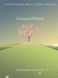 Connected Wisdom: Living Stories about Living Systems