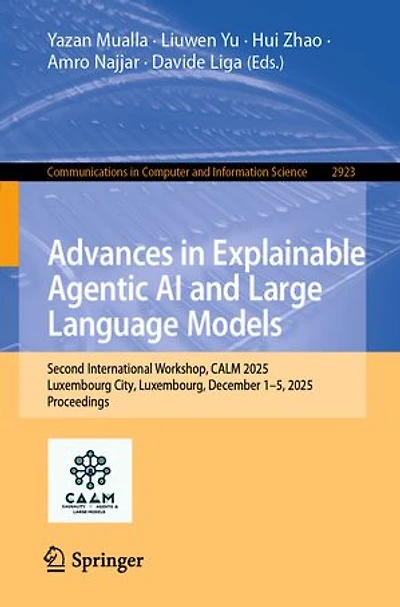 Advances Explainable Agentic AI and Large Language Models.: Second International Workshop, CALM 2025, Luxembourg City, Luxembourg, December 1-5, Proceedings