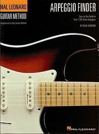 Arpeggio Finder: Easy-to-Use Guide to Over 1,300 Guitar Arpeggios Hal Leonard Method
