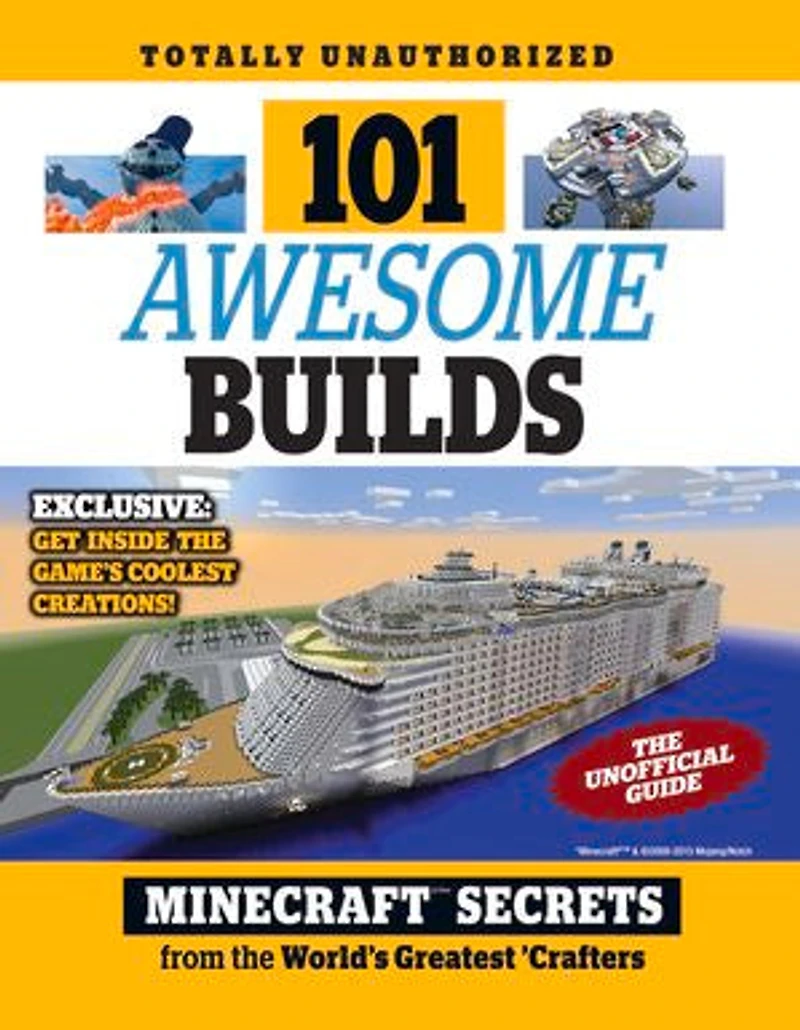 101 Awesome Builds: Minecraft®™ Secrets from the World's Greatest Crafters