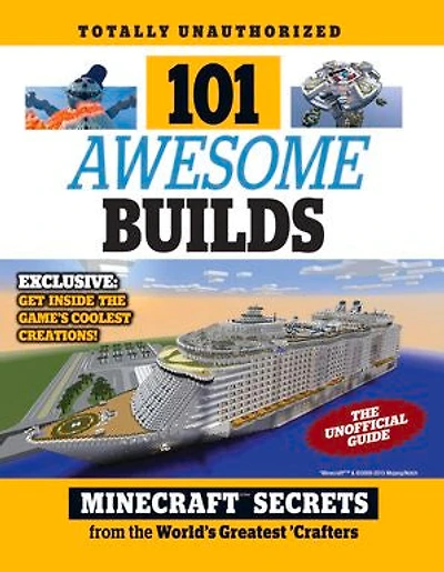 101 Awesome Builds: Minecraft®™ Secrets from the World's Greatest Crafters