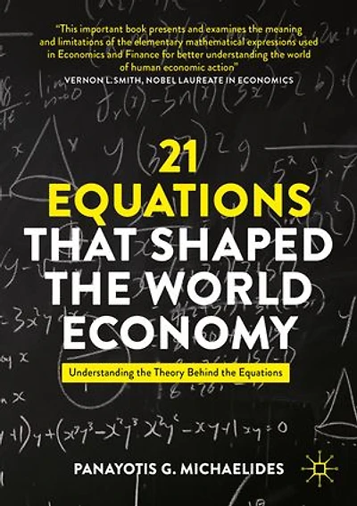 21 Equations that Shaped the World Economy: Understanding Theory Behind