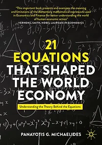 21 Equations that Shaped the World Economy: Understanding Theory Behind