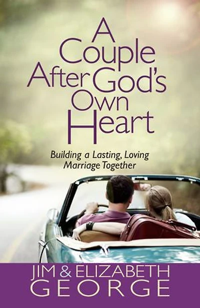 a Couple After God's Own Heart: Building Lasting, Loving Marriage Together