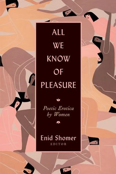 All We Know Of Pleasure: Poetic Erotica By Women