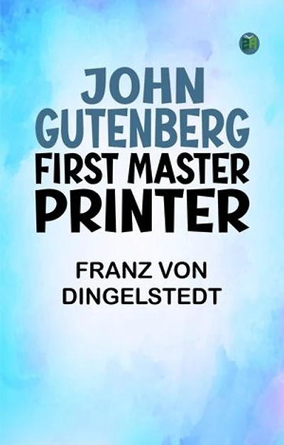 John Gutenberg, First Master Printer