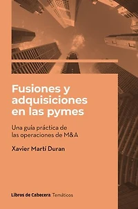 Fusiones y adquisiciones en las pymes: Una guía práctica de las operaciones de M&B