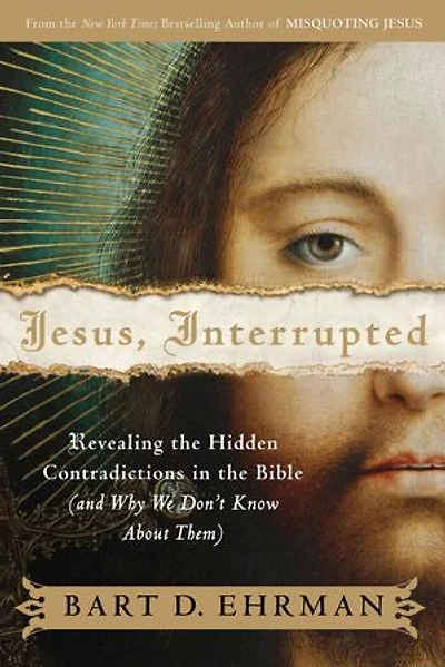 Jesus, Interrupted: Revealing the Hidden Contradictions Bible (And Why We Don't Know About Them)