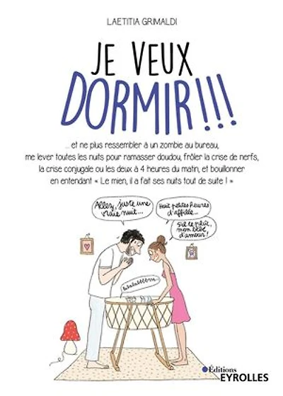 Je veux dormir !!!: et ne plus ressembler à un zombie au bureau, me lever toutes les nuits pour ramasser doudou, frôler la crise de nerfs...