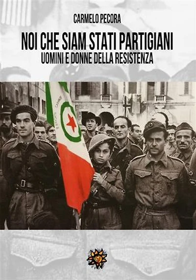 Noi che siam stati partigiani.: Uomini e donne della Resistenza