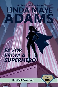 Favor From a Superhero: An Action-Packed Superhero Fantasy Short Story