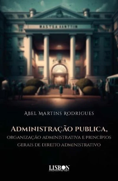 Administração publica, organização administrativa e princípios gerais de direito administrativo