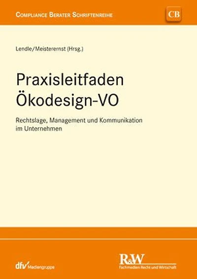 Praxisleitfaden Ökodesign-VO: Rechtslage, Management und Kommunikation im Unternehmen