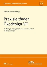 Praxisleitfaden Ökodesign-VO: Rechtslage, Management und Kommunikation im Unternehmen