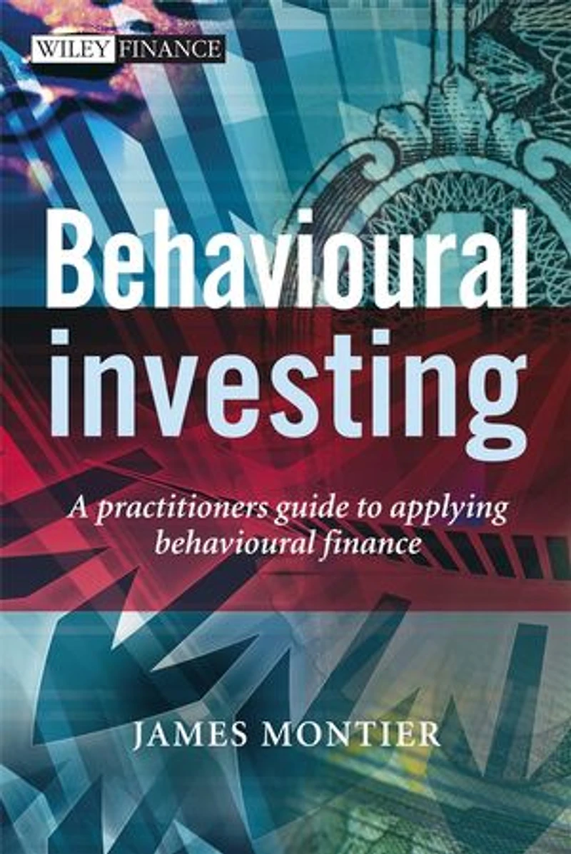 Behavioural Investing: A Practitioner's Guide to Applying Finance