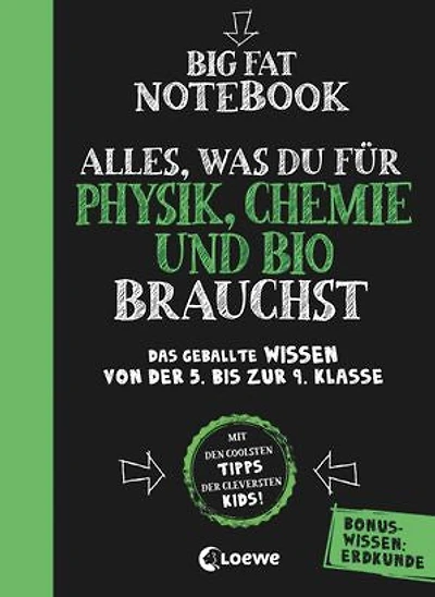Big Fat Notebook - Alles, was du für Physik, Chemie und Bio brauchst: Das geballte Wissen von der 5. bis zur 9. Klasse. Mit Bonuswissen: Erdkunde - Nachhilfe für Physik, Chemie und Biologie