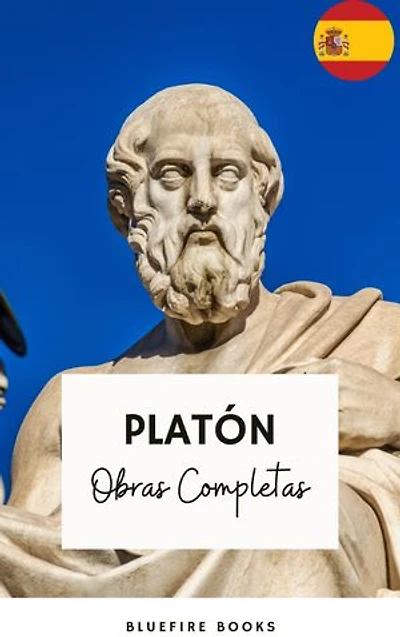 Platón: Obras Completas: La Colección Definitiva de Clásicos Filosóficos