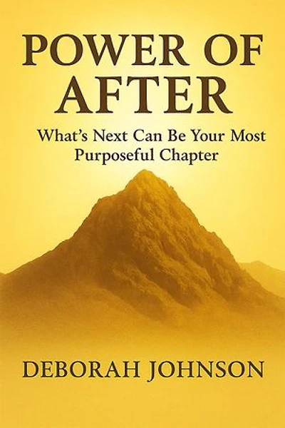 Power of After: What's Next Can Be Your Most Purposeful Chapter