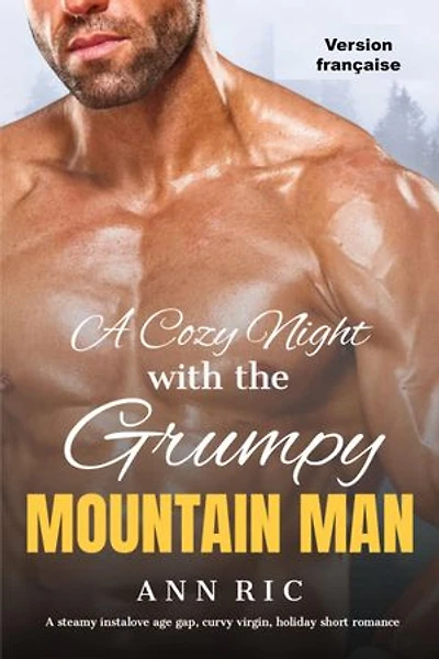 Une Soirée Cozy Avec l'Homme des Montagnes Grognon : Une Romance Courte et Torride de Coup de Foudre Pendant les Fêtes