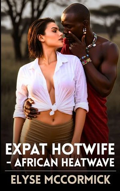 Expat Hotwire - African Heatwave: Expat Hotwife, #4