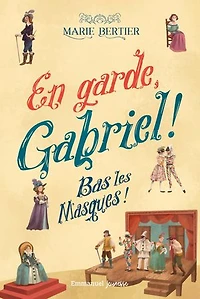 En garde Gabriel - Tome 3: Bas les masques !