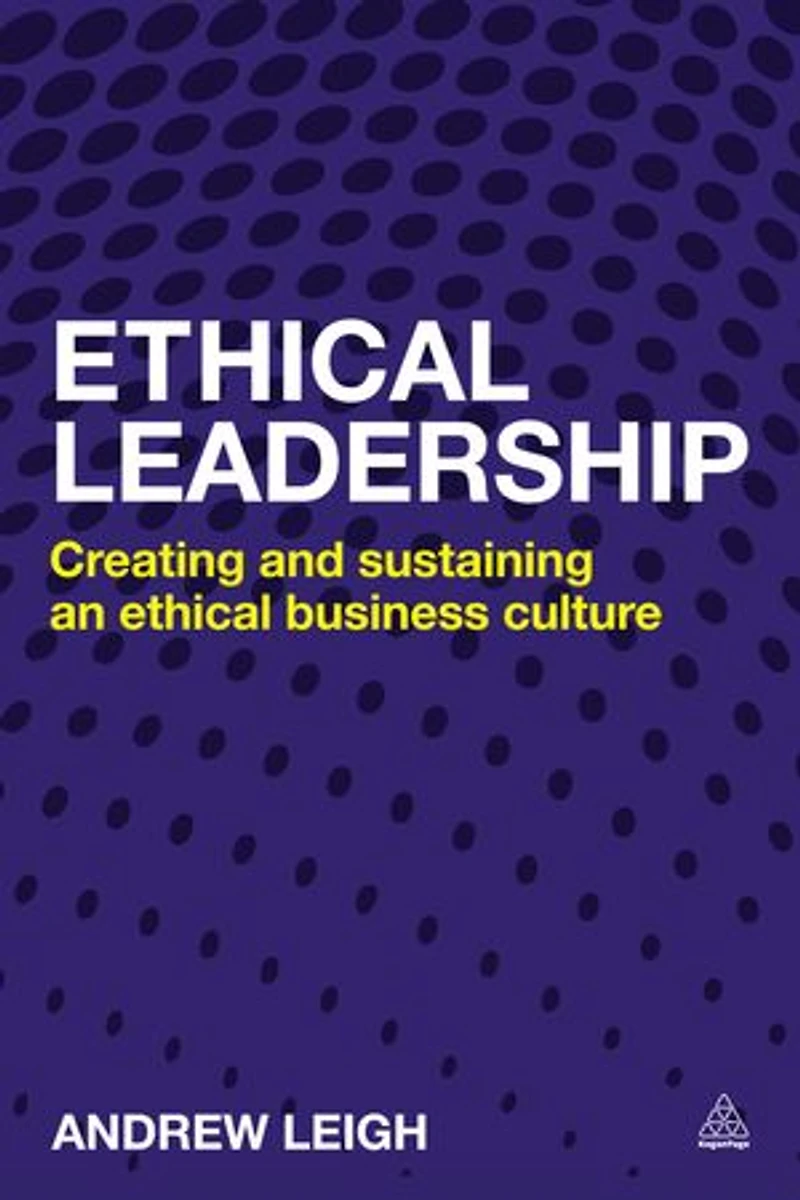 Ethical Leadership: Creating And Sustaining An Business Culture