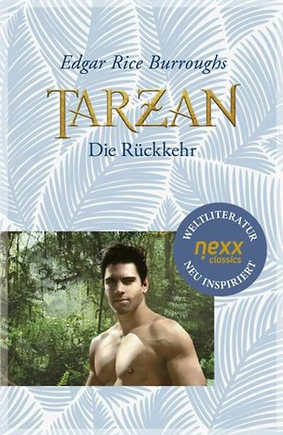 Tarzan - Die Rückkehr: Roman. nexx classics - WELTLITERATUR NEU INSPIRIERT