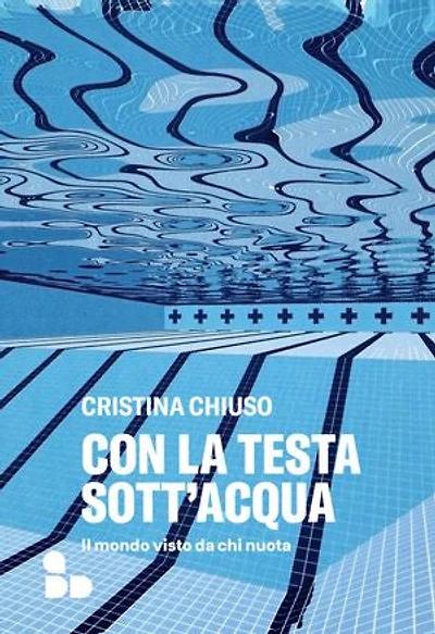 Con la testa sott'acqua: Il mondo visto da chi nuota