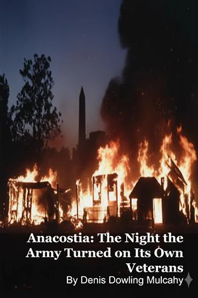 Anacostia: The Night the Army Turned on Its Own Veterans