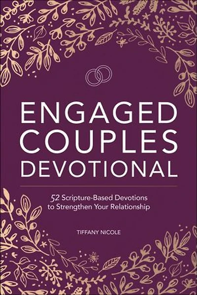 Engaged Couples Devotional: 52 Scripture-based Devotions To Strengthen Your Relationship