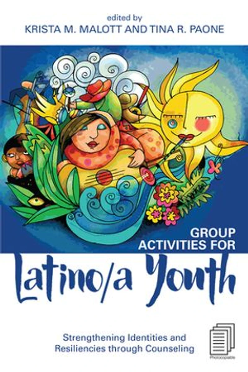 Group Activities for Latino/a Youth: Strengthening Identities and Resiliencies through Counseling