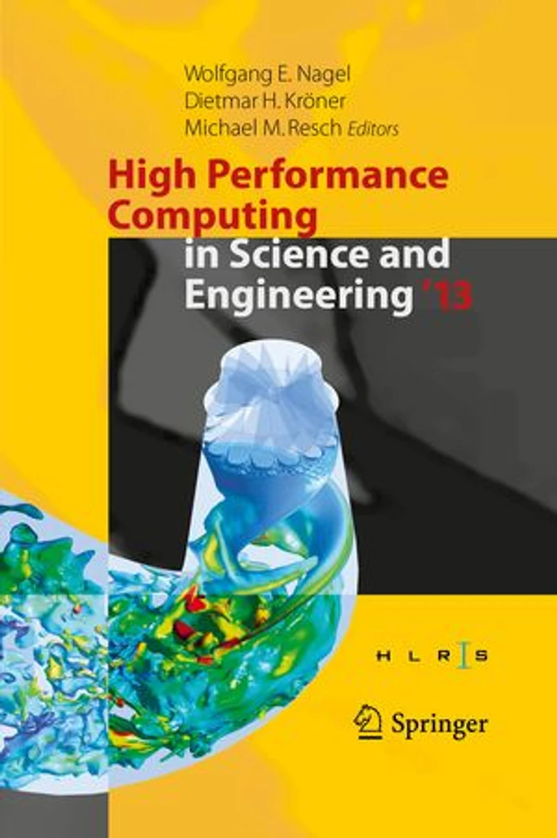 High Performance Computing Science and Engineering '13: Transactions Of The Center, Stuttgart (hlrs) 2013