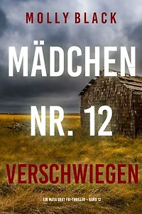 Mädchen Nr. 12: Verschwiegen (Ein Maya Gray FBI-Thriller Band 12)