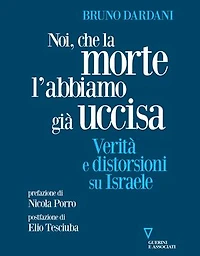 Noi, che la morte l’abbiamo già uccisa: Verità e distorsioni su Israele