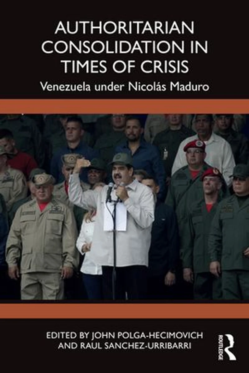 Authoritarian Consolidation Times of Crisis: Venezuela under Nicolas Maduro