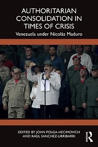 Authoritarian Consolidation Times of Crisis: Venezuela under Nicolas Maduro
