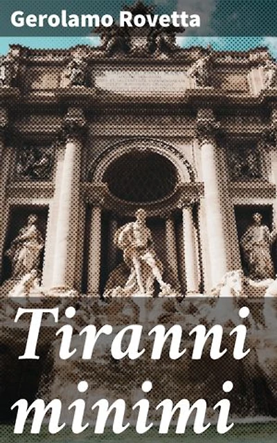 Tiranni minimi: Satira e denuncia nella politica barocca italiana