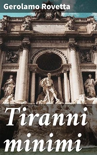 Tiranni minimi: Satira e denuncia nella politica barocca italiana